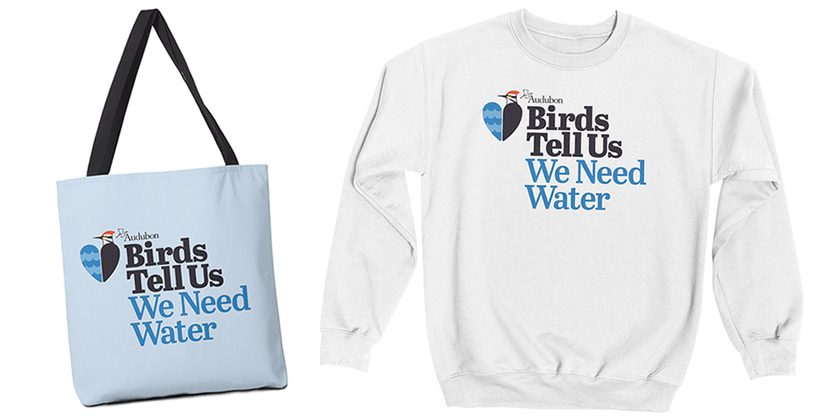 Birds Tell Us We Need Water totebag and sweatshirt.